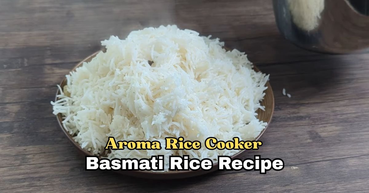 Aroma Rice Cooker Basmati Rice Recipe