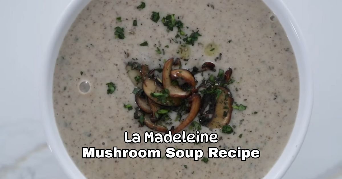 La Madeleine Mushroom Soup Recipe